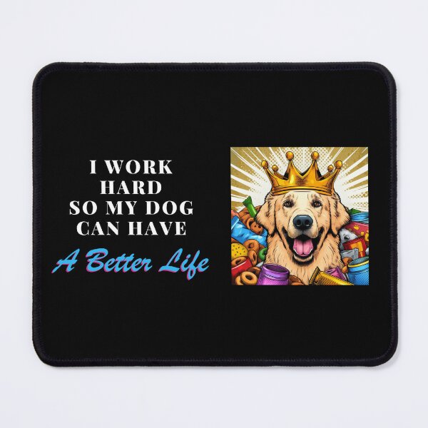 Item preview, Work Hard For Dog's better Life designed and sold by Golden-Heaven.