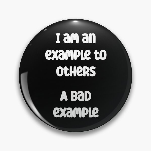 Item preview, I am an example to others. A bad example Funny Quote designed and sold by Gevover.