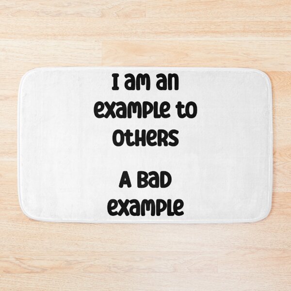 Item preview, I am an example to others. A bad example Funny Quote designed and sold by Gevover.