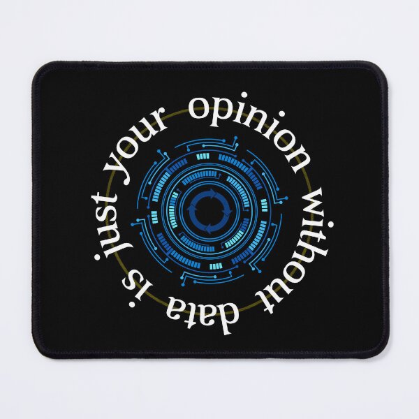 Item preview, Your opinion without data is just your opinion designed and sold by 4TeeToo.