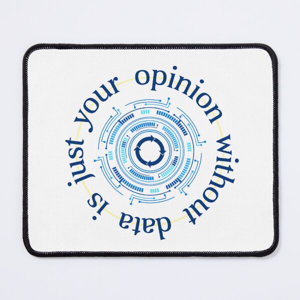 Item preview, Your opinion without data is just your opinion designed and sold by 4TeeToo.
