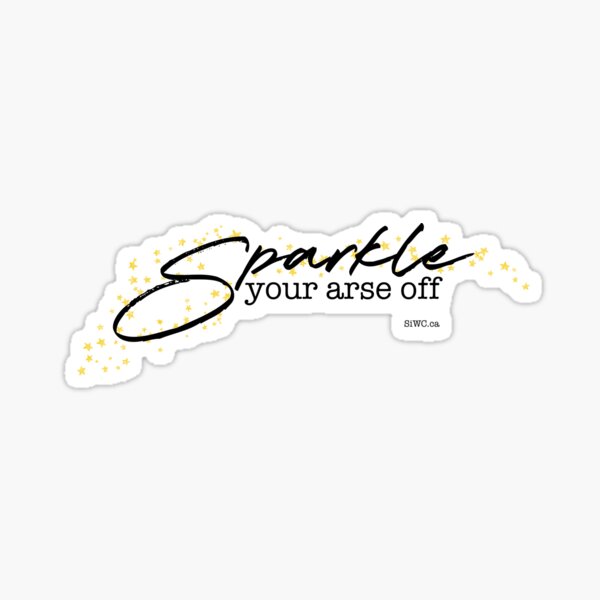 Item preview, Sparkle Your Arse Off designed and sold by SiWC.