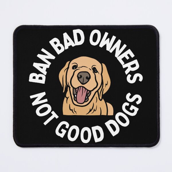 Item preview, Ban Bad Owners Not Good Dogs designed and sold by Beezi Graphix.