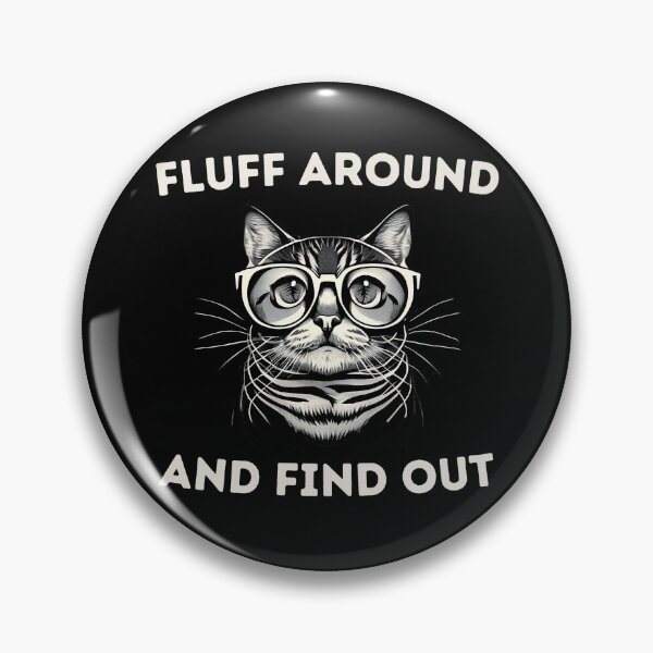 Item preview, Fluff Around and Find Out designed and sold by NNisu.