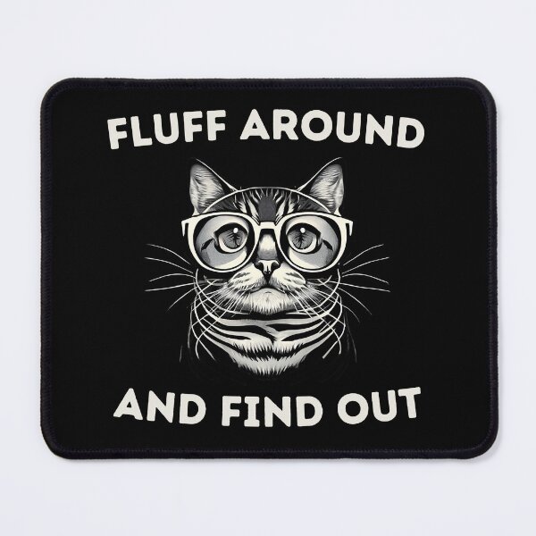 Item preview, Fluff Around and Find Out designed and sold by NNisu.
