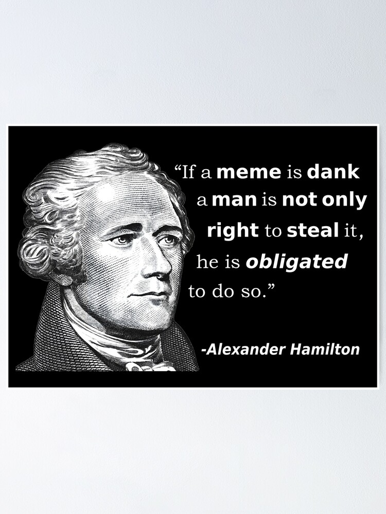If A Meme Is Dank Alexander Hamilton Stealing Quote