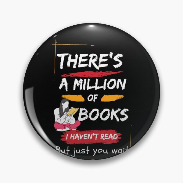Item preview, There's A Million Books I Haven't Read... designed and sold by stylechoc.