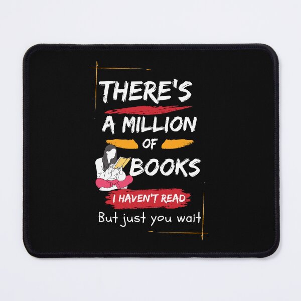 Item preview, There's A Million Books I Haven't Read... designed and sold by stylechoc.