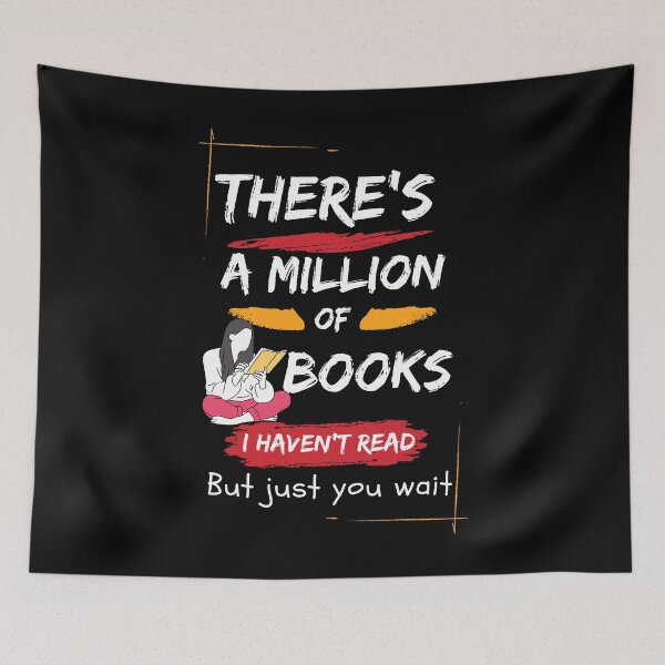 Item preview, There's A Million Books I Haven't Read... designed and sold by stylechoc.