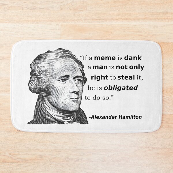 Item preview, Alexander Hamilton Dankmemes Stealing Quote If A Meme Is dank designed and sold by fomodesigns.