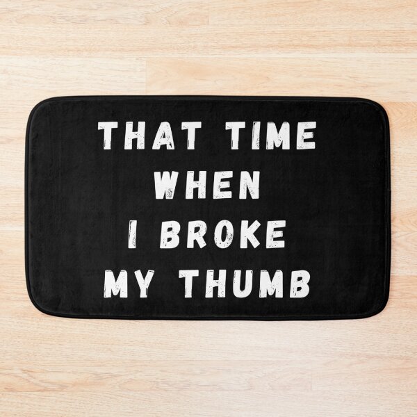 Item preview, That Time When I Broke My Thumb designed and sold by manandi1.