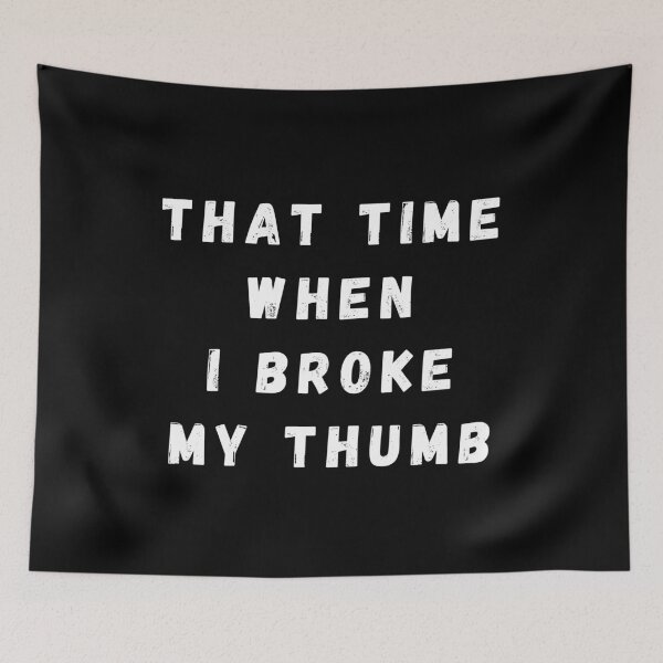 Item preview, That Time When I Broke My Thumb designed and sold by manandi1.
