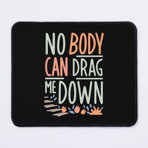Item preview, No Body Can Drag Me Down Funny T-Shirt designed and sold by KayanaStore.