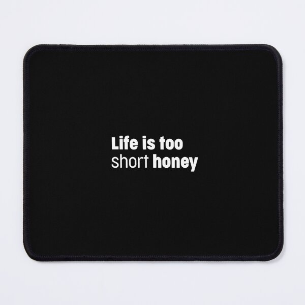 Item preview, Life is too short honey designed and sold by aiartistmarket.