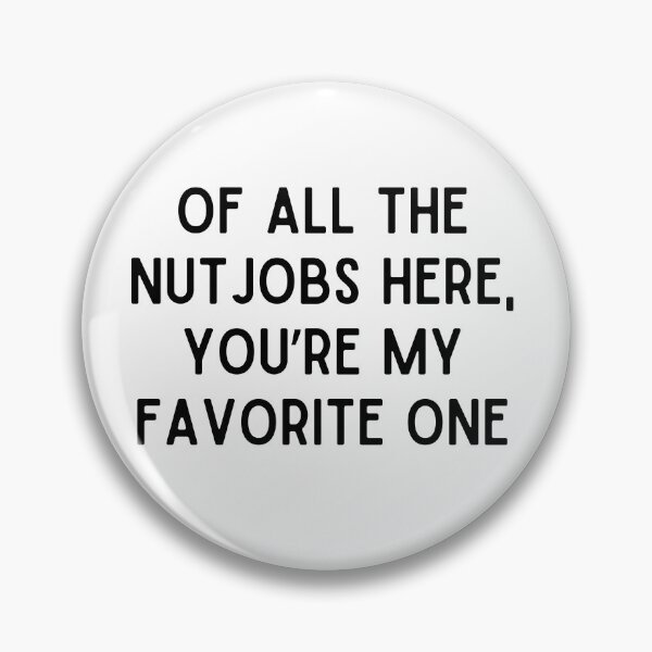 Item preview, Of all the nutjobs here, you're my favorite one. Funny coworker gifts designed and sold by kbwilson86.