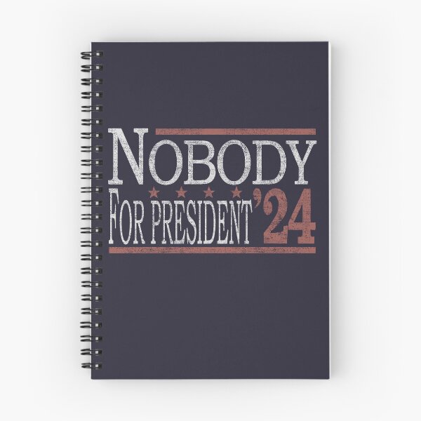 Item preview, Nobody for President 2024 Funny Political Quote Homorous designed and sold by tincho86tb.