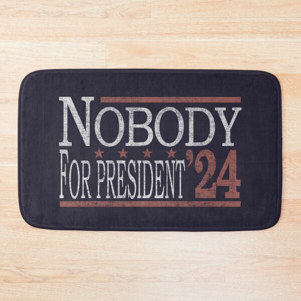 Item preview, Nobody for President 2024 Funny Political Quote Homorous  designed and sold by tincho86tb.