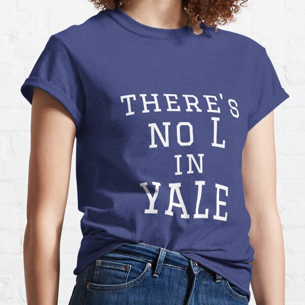 There's No L in Yale Classic T-Shirt