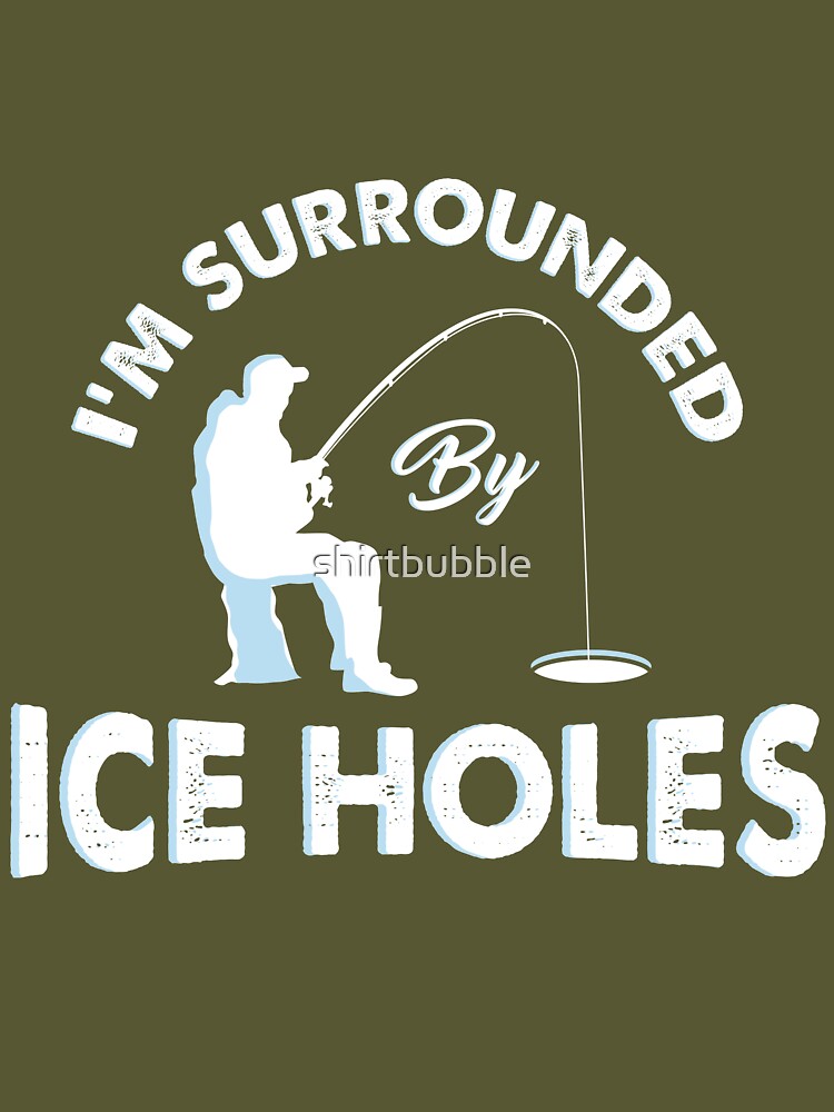I'm surrounded by ice holes - Funny Ice Fishing Gifts Canvas Print by  shirtbubble