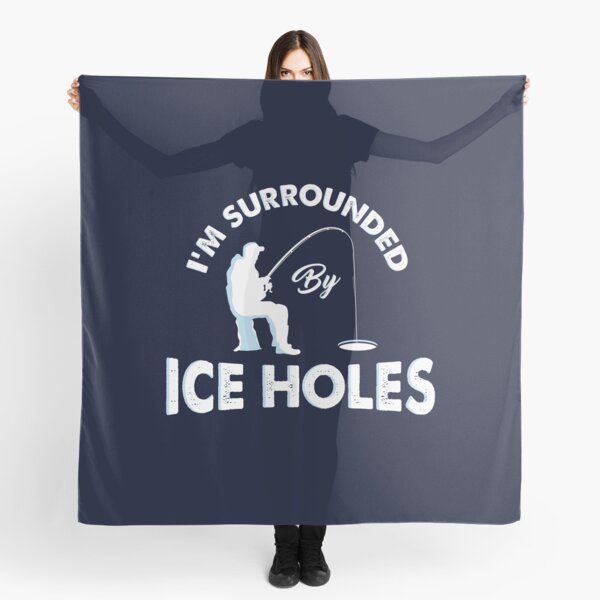 I´m surrounded by ice holes / Funny Ice hole fishing shirts and