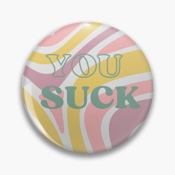 Item preview, You suck, funny statement  designed and sold by Ollyburke123.