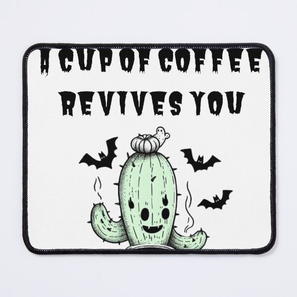 Item preview, A Cactus and a Coffee Revives You designed and sold by Redmoonshine.