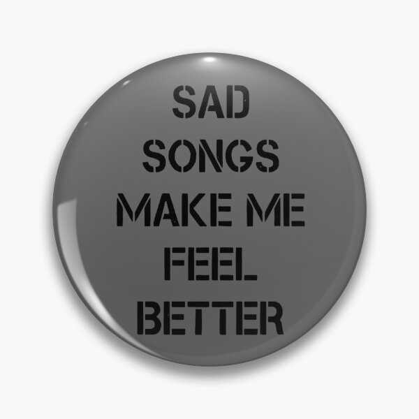 Item preview, Sad songs make me feel better! designed and sold by MadeByMT.