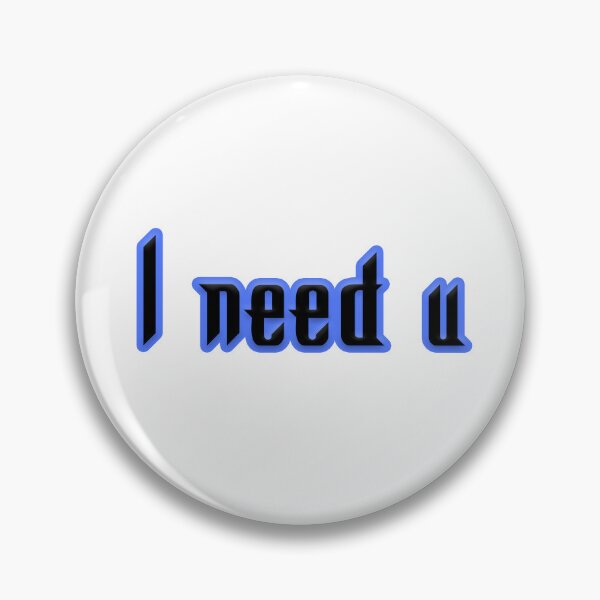 Item preview, I need u designed and sold by Gotta Escape.