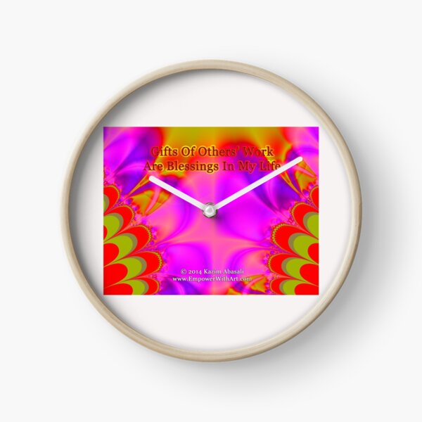 Gifts Of Others' Work Are Blessings In My Life Clock