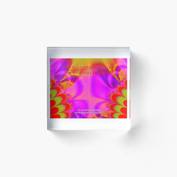 Gifts Of Others' Work Are Blessings In My Life Acrylic Block