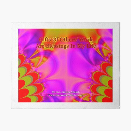 Gifts Of Others' Work Are Blessings In My Life Art Board Print