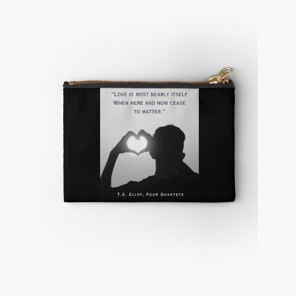 Item preview, T.S. Eliot quote: Love is most nearly itself When here and now cease to matter. designed and sold by artbleed.