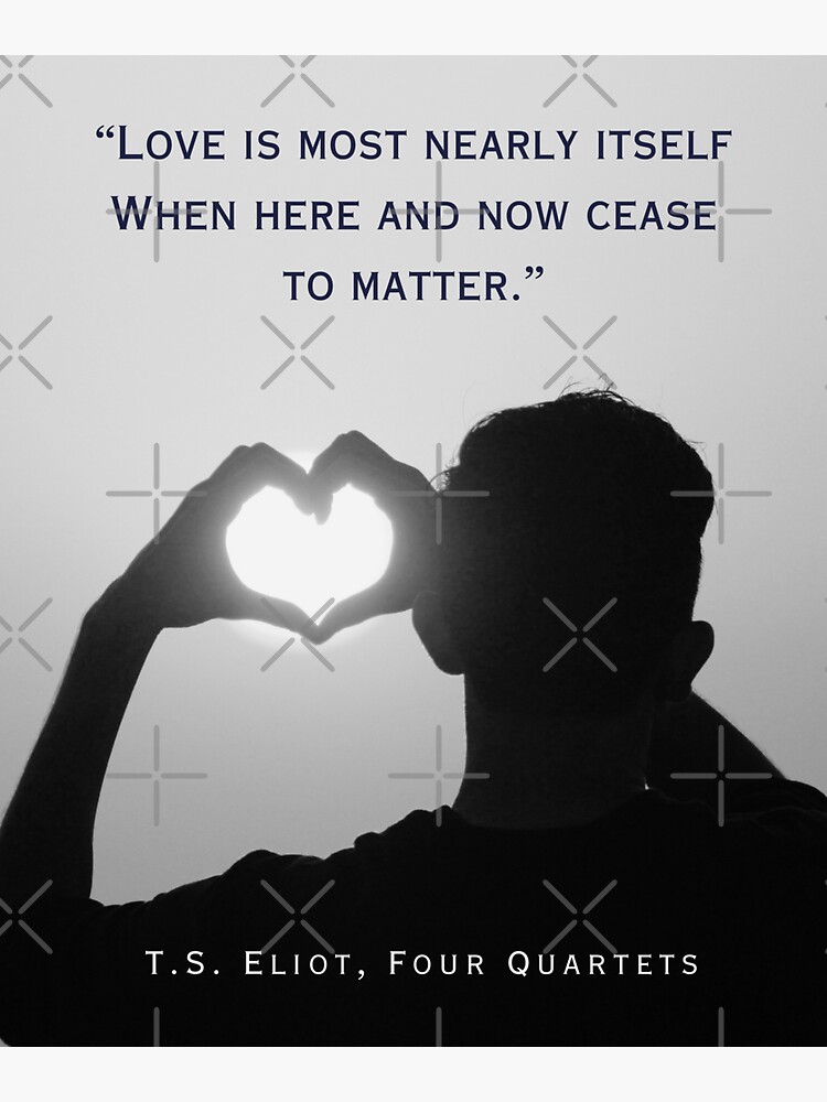 Thumbnail 3 of 3, Sticker, T.S. Eliot quote: Love is most nearly itself When here and now cease to matter. designed and sold by artbleed.