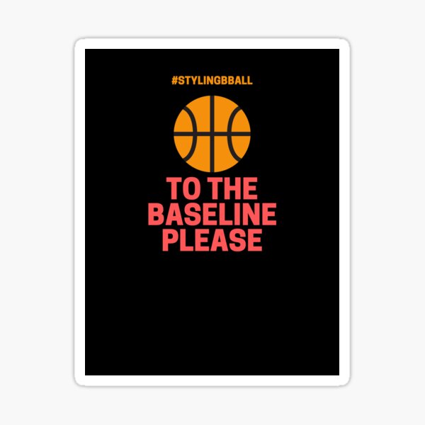 Item preview, To The Baseline Please designed and sold by stylingbball.
