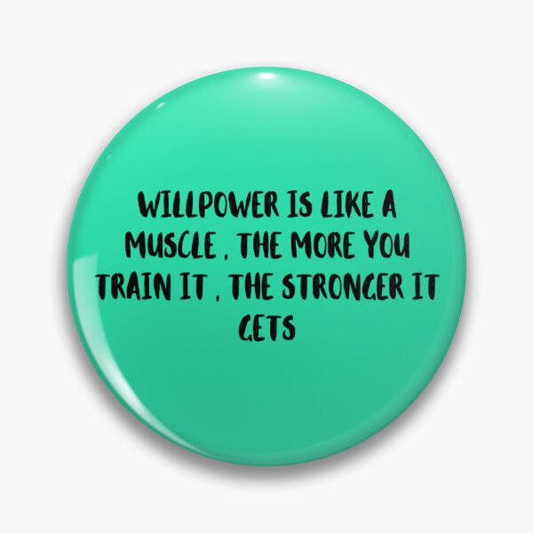 Item preview, Willpower is like a muscle , the more you train it , the stronger it gets designed and sold by MGBLSTORE.