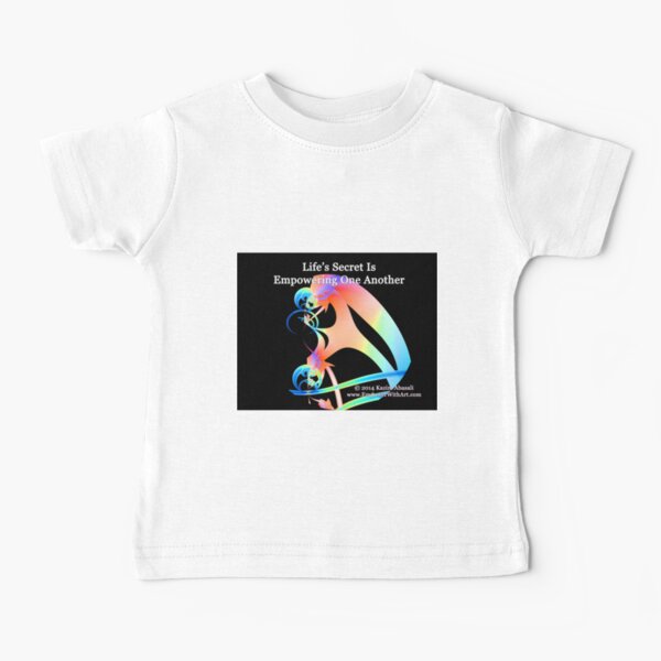 Life's Secret Is Empowering One Another Baby T-Shirt