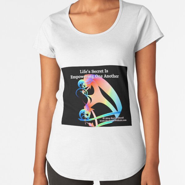 Life's Secret Is Empowering One Another Premium Scoop T-Shirt