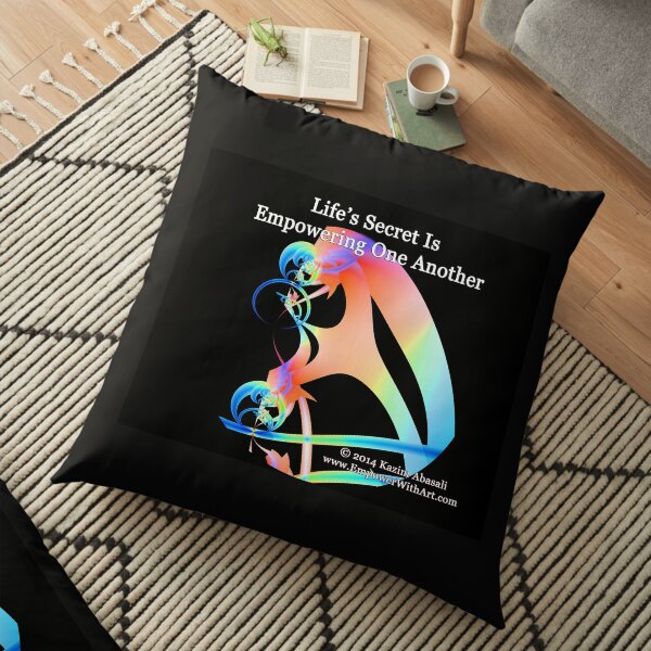Life's Secret Is Empowering One Another Floor Pillow