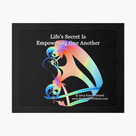 Life's Secret Is Empowering One Another Art Board Print