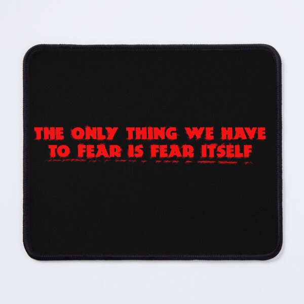 Item preview, The only thing we have to fear is fear itself designed and sold by SampleZone.