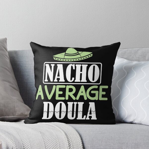 Item preview, Nacho Average Doula, Doula Midwife, Birth Worker, CNM Student, Women's Health Professional designed and sold by behindthefacts.