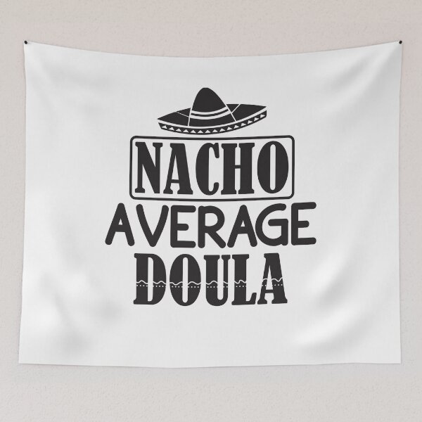 Item preview, Nacho Average Doula, Doula Midwife, Birth Worker, CNM Student, Women's Health Professional designed and sold by behindthefacts.