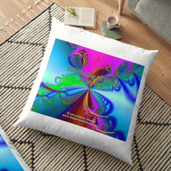 The Sharing Of My Art Is My Gift Floor Pillow