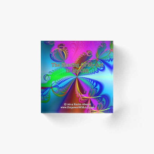 The Sharing Of My Art Is My Gift Acrylic Block