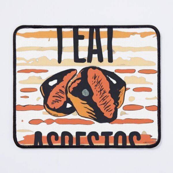 Item preview, i eat asbestos designed and sold by brokenpones.