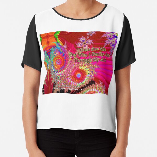 Others See Me For Who I Really Am Through My Art Chiffon Top