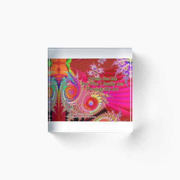 Others See Me For Who I Really Am Through My Art Acrylic Block
