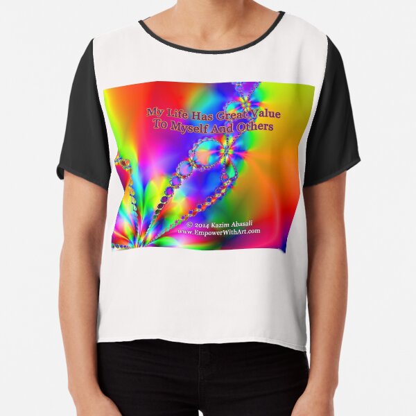 My Life Has Great Value To Myself An Others Chiffon Top