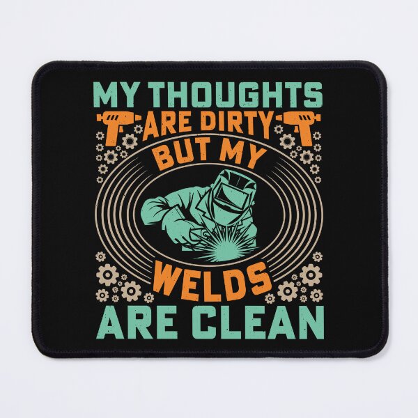 Item preview, My thoughts are dirty but my welds are clean designed and sold by BorczVisuals.