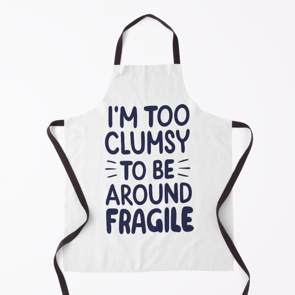 Item preview, Im Too Clumsy To Be Around Fragile designed and sold by DashBliss.